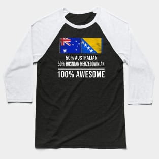 50% Australian 50% Bosnian Herzegovinian 100% Awesome - Gift for Bosnian or Herzegovinian Heritage From Bosnia And Herzegovina Baseball T-Shirt